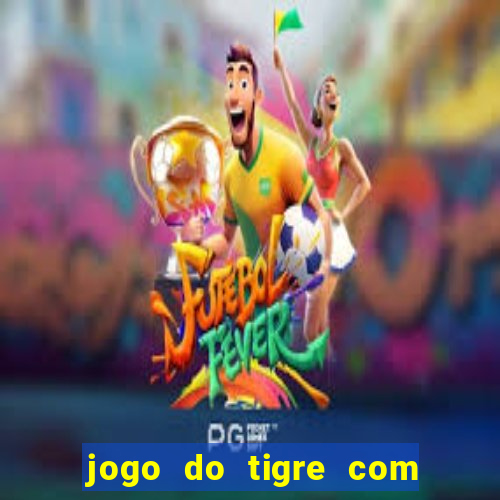 jogo do tigre com 5 reais